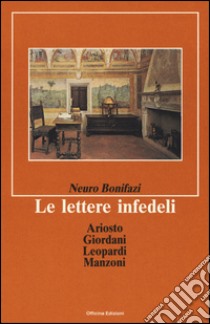 Le lettere infedeli libro di Bonifazi Neuro