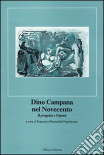 Dino Campana nel Novecento libro di Bernardini Napoletano F. (cur.)