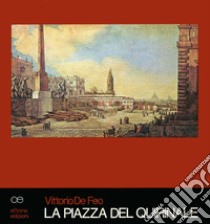 La piazza del Quirinale libro di De Feo Vittorio