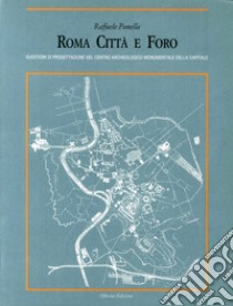 Roma città e Foro libro di Panella Raffaele