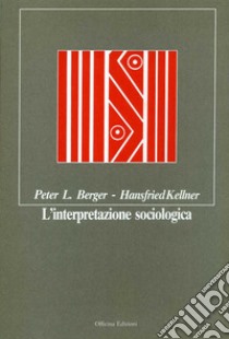 L'interpretazione sociologica libro di Berger Peter L.; Kellner Hansfried