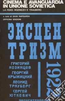 Cinema e avanguardia in Unione Sovietica. La Feks: Koznicev e Trauberg libro di Rapisarda Giusi