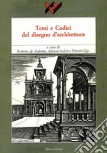 Temi e codici del disegno d'architettura libro di De Rubertis Roberto; Soletti Adriana; Ugo Vittorio