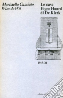 Le case Eigen Haard di De Klerk (1913-1921) libro di Casciato Maristella; De Wit Wim