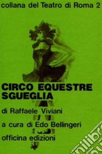 Circo equestre Sgueglia libro di Viviani Raffaele; Bellingeri E. (cur.)