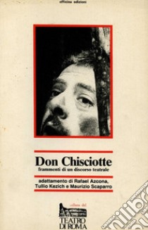 Don Chisciotte libro di Azcona Rafael; Kezich Tullio; Scaparro Maurizio