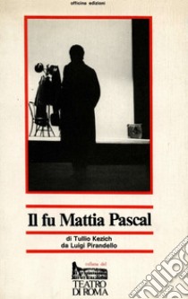 Il fu Mattia Pascal (dal romanzo di Luigi Pirandello) libro di Kezich Tullio