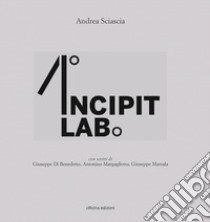 Incipit Lab libro di Sciascia Andrea