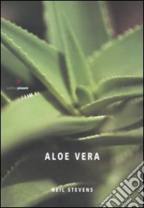 Aloe vera libro di Stevens Neil