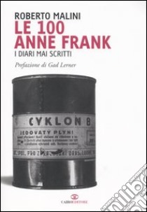 Le cento Anne Frank. I diari mai scritti libro di Malini Roberto