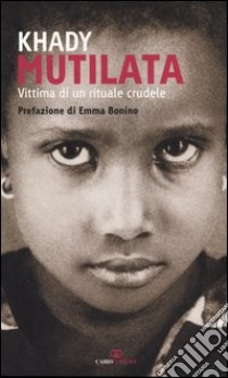 Mutilata. Vittima di un rituale crudele libro di Khady