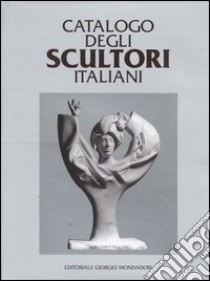 Catalogo degli scultori italiani. Ediz. illustrata libro di Levi P. (cur.)