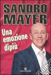 Una emozione dipiù libro di Mayer Sandro