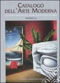 Catalogo dell'arte moderna. Ediz. illustrata. Vol. 42 libro