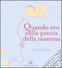 Quando ero nella pancia della mamma libro di Ikegawa Akira