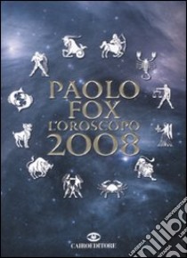 L'oroscopo 2008 libro di Fox Paolo