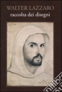 Walter Lazzaro. Raccolta di disegni. Ediz. illustrata libro di Allievi W. (cur.)