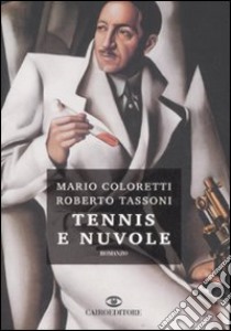 Tennis e nuvole libro di Coloretti Mario - Tassoni Roberto