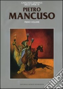 Pietro Mancuso. Ediz. illustrata. Vol. 1 libro di Guderzo M. (cur.); Levi P. (cur.)