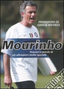 Mourinho. Pensieri e parole di un allenatore molto speciale libro