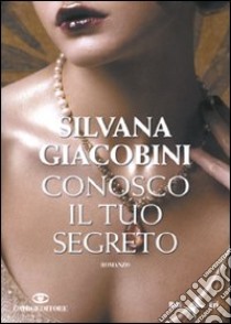 Conosco il tuo segreto libro di Giacobini Silvana