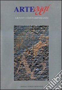 Arte oggi. Artisti contemporanei libro di Santese E. (cur.)