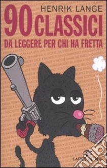 90 classici da leggere per chi ha fretta libro di Lange Henrik; Wengelewski Thomas