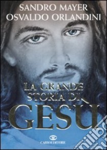 La Grande storia di Gesù libro di Mayer Sandro; Orlandini Osvaldo