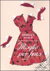 Moglie per finta libro di Asher Bridget