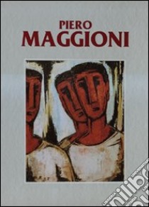 Piero Maggioni. Catalogo generale delle opere (1950-1995). Ediz. illustrata. Vol. 3 libro di Seveso Giorgio