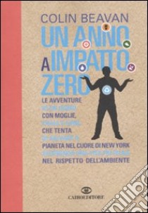 Un anno a impatto zero libro di Beavan Colin