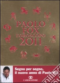 L'Oroscopo 2011 libro di Fox Paolo