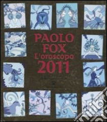 L'Oroscopo 2011 libro di Fox Paolo