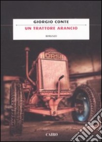 Un trattore arancio libro di Conte Giorgio