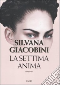 La settima anima libro di Giacobini Silvana