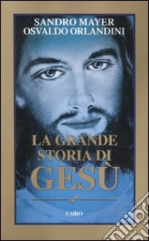 La grande storia di Gesù libro di Mayer Sandro; Orlandini Osvaldo