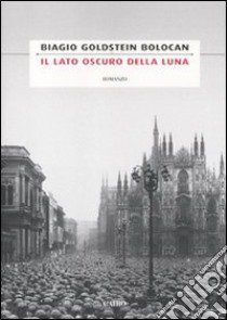 Il lato oscuro della luna libro di Goldstein Bolocan Biagio