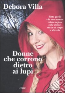 Donne che corrono dietro ai lupi libro di Villa Debora