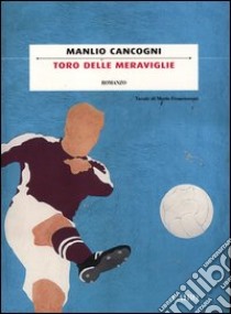 Toro delle meraviglie libro di Cancogni Manlio