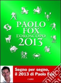 L'oroscopo 2013 libro di Fox Paolo