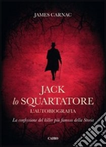 Jack lo squartatore. L'autobiografia libro di Carnac James