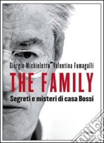 The family. Segreti e misteri di casa Bossi libro di Michieletto Giorgio; Fumagalli Valentina