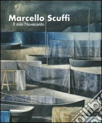 Marcello Scuffi. Il mio Novecento. Ediz. illustrata libro di Faccenda G. (cur.)