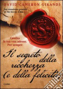 Il segreto della ricchezza (e della felicità) libro di Gikandi David C.