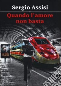 Quando l'amore non basta libro di Assisi Sergio