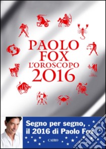 L'oroscopo 2016 libro di Fox Paolo