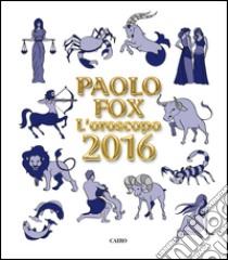 L'oroscopo 2016 libro di Fox Paolo