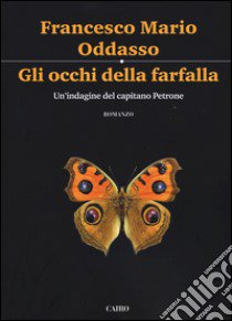 Gli occhi della farfalla. Un'indagine del capitano Petrone libro di Oddasso Francesco Mario