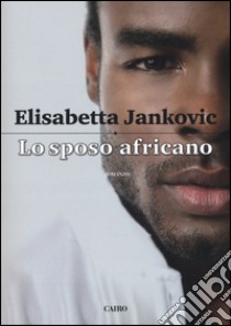 Lo sposo africano libro di Jankovic Elisabetta