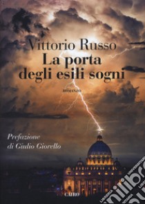 La porta degli esili sogni libro di Russo Vittorio